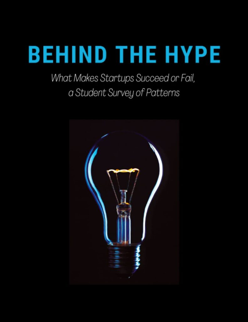 Cover of book for Behind the Hype, What Makes Startups Succeed or Fail, a Study of Student Patterns