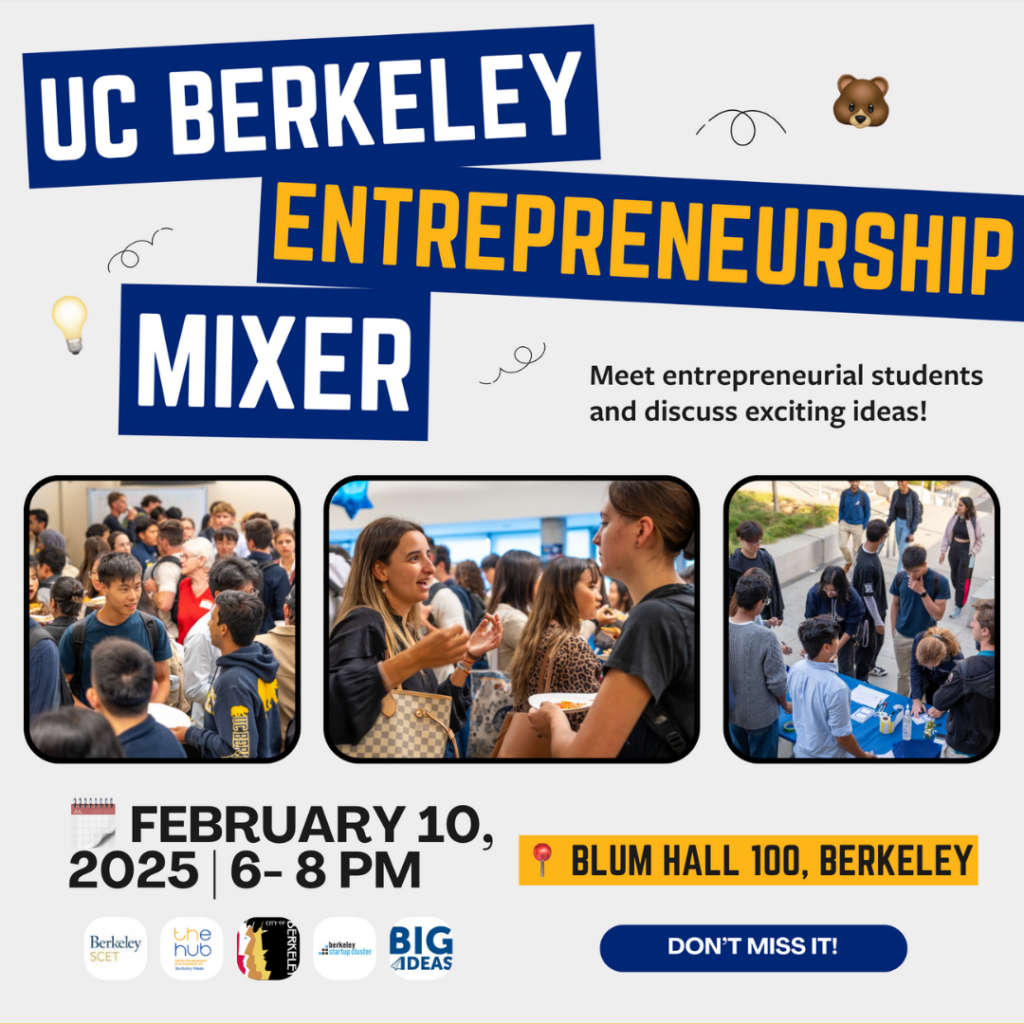 Flyer for spring 2025 "UC Berkeley Entrepreneurship Mixer" at Blum Hall B100, FEb 10, 2025 from 6 -8 p.m. Also pictured are students collaborating and networking in the image.